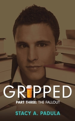 Gripped Part 3: The Fallout by Padula, Stacy A.