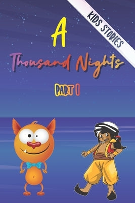 A Thousand Nights - kids stories: Sinbad Adventures, The story of King Shahryar and his brother, King Shah Zaman, the merchant with the Imp .... and m by Thannoon, Marwan