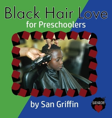 Black Hair Love: for Preschoolers by Griffin, San