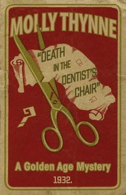 Death in the Dentist's Chair: A Golden Age Mystery by Thynne, Molly