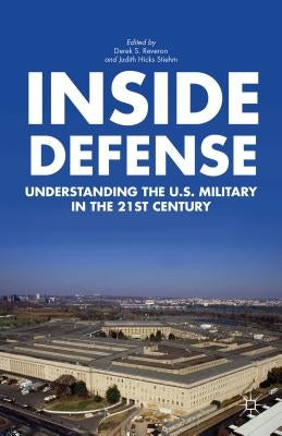 Inside Defense: Understanding the U.S. Military in the 21st Century by Reveron, D.