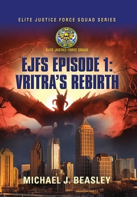 EJFS Episode 1: Vritra's Rebirth by Beasley, Michael J.