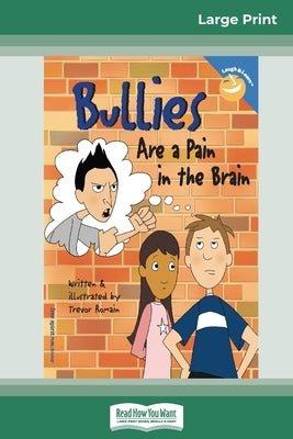 Bullies Are a Pain in the Brain (16pt Large Print Edition) by Romain, Trevor