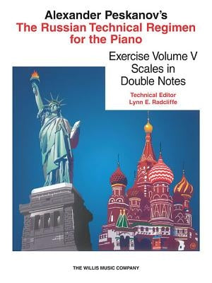 The Russian Technical Regimen for the Piano, Volume 5: Scales in Double Notes by Peskanov, Alexander