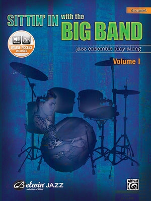 Sittin' in with the Big Band, Vol 1: Drums, Book & Online Audio [With CD] by Alfred Music