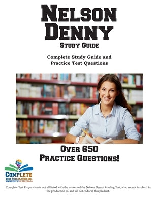 Nelson Denny Study Guide: Complete Study Guide and Practice Test Questions by Complete Test Preparation Inc