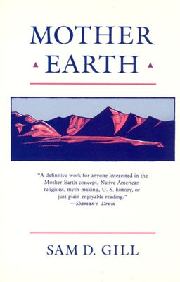 Mother Earth: An American Story by Gill, Sam D.