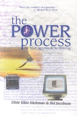 The Power Process: An Nlp Approach to Writing by Hickman, Dixie Elise