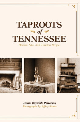 Taproots of Tennessee: Historic Sites and Timeless Recipes by Patterson, Lynne Drysdale