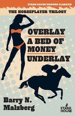 Overlay / A Bed of Money / Underlay by Malzberg, Barry N.