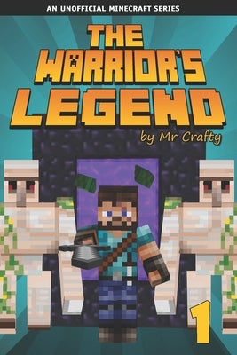 The Warrior's Legend 1: Xander's First Mission: An Unofficial Minecraft Novel by Crafty