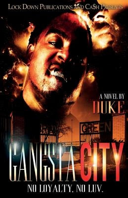 Gangsta City: No Loyalty, No Love by Duke