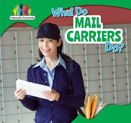 What Do Mail Carriers Do? by Christopher, Nick