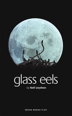 Glass Eels by Leyshon, Nell