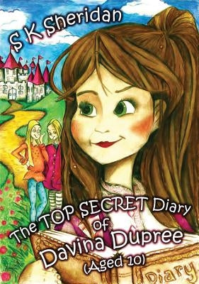 The Top Secret Diary of Davina Dupree by Sheridan, Sk