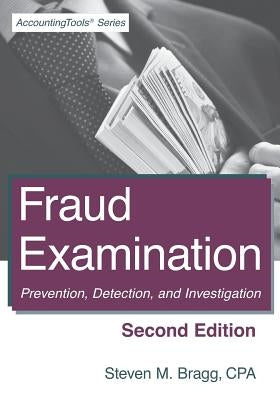 Fraud Examination: Second Edition: Prevention, Detection, and Investigation by Bragg, Steven M.