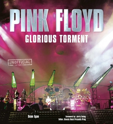 Pink Floyd: Glorious Torment by Egan, Sean