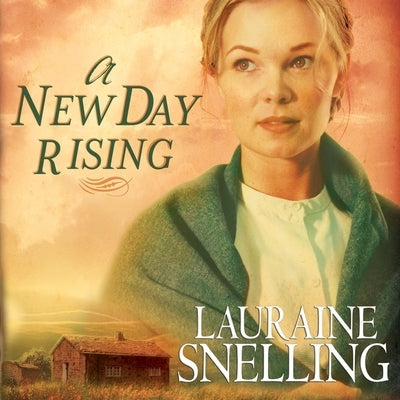 A New Day Rising Lib/E by Snelling, Lauraine