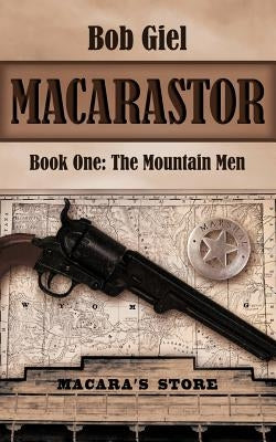 Macarastor: Book One - The Mountain Men by Giel, Bob