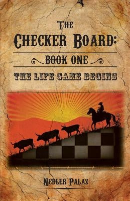 The Checker Board: Book One: The Life Game Begins by Palaz, Nedler