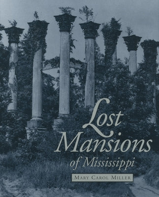 Lost Mansions of Mississippi by Miller, Mary Carol