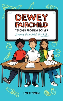 Dewey Fairchild, Teacher Problem Solver, 2 by Horn, Lorri