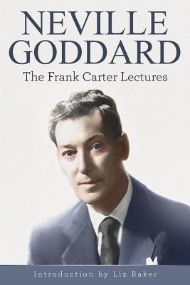 Neville Goddard: The Frank Carter Lectures by Carter, Frank