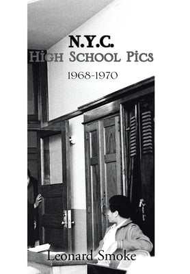 N.Y.C. High School Pics: 1968-1970 by Smoke, Leonard