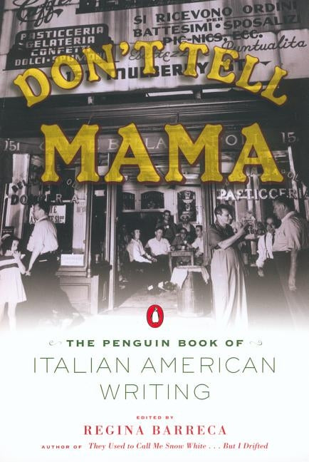 Don't Tell Mama!: The Penguin Book of Italian American Writing by Various