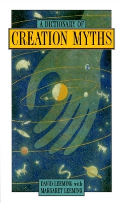 A Dictionary of Creation Myths by Leeming, David Adams