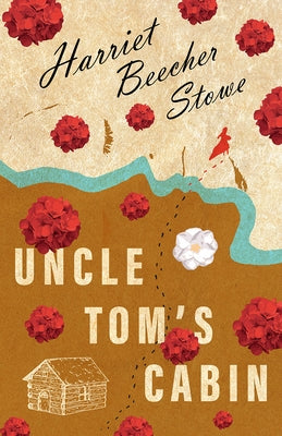 Uncle Tom's Cabin; Or; Life Among the Lowly by Stowe, Harriet Beecher