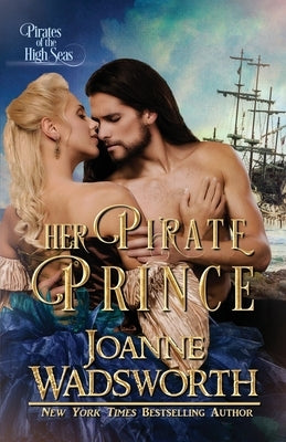 Her Pirate Prince: Pirates of the High Seas by Wadsworth, Joanne