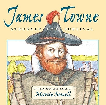 James Towne: Struggle for Survival by Sewall, Marcia