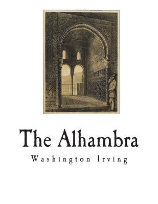 The Alhambra: Tales of the Alhambra by Irving, Washington