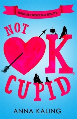 Not Ok, Cupid by Kaling, Anna