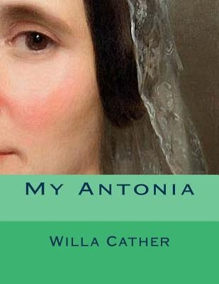 My Antonia by Cather, Willa