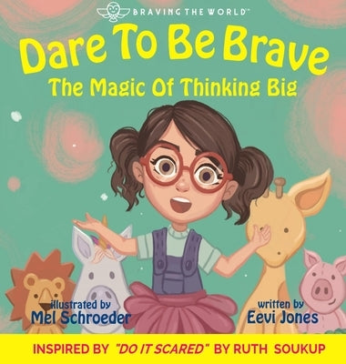 Dare To Be Brave: The Magic Of Thinking Big by Jones, Eevi