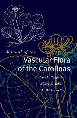 Manual of the Vascular Flora of the Carolinas by Radford, Albert E.