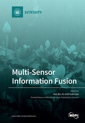 Multi-Sensor Information Fusion by Jin, Xue-Bo