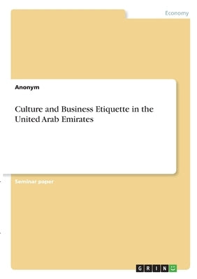 Culture and Business Etiquette in the United Arab Emirates by Anonym