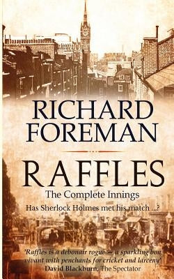 Raffles: The Complete Innings by Foreman, Richard