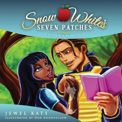 Snow White's Seven Patches: A Vitiligo Fairy Tale by Kats, Jewel