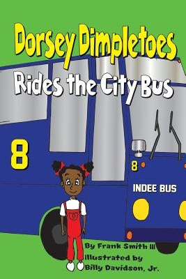 Dorsey Dimpletoes rides the City Bus by Smith III, Frank