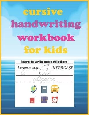 Cursive Handwriting Workbook For Kids: Cursive writing practice book, cursive handwriting workbook for kids beginners, Soft Cover, Matte Finish. by Publishing, Cursive Ham