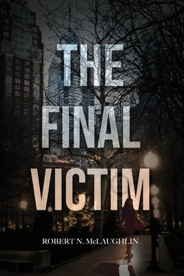 The Final Victim by McLaughlin, Robert N.