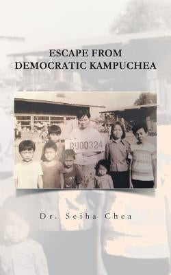 Escape from Democratic Kampuchea by Chea, Seiha