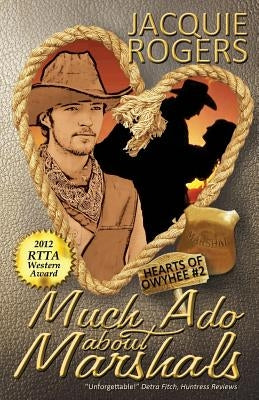 Much Ado About Marshals by Rogers, Jacquie