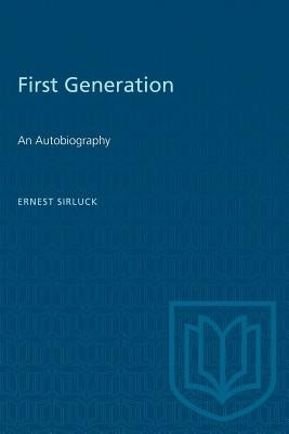 First Generation: An Autobiography by Sirluck, Ernest