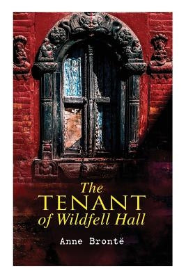 The Tenant of Wildfell Hall: Romance Novel by Bronte, Anne