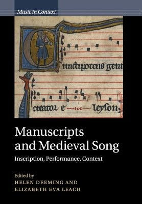 Manuscripts and Medieval Song: Inscription, Performance, Context by Deeming, Helen